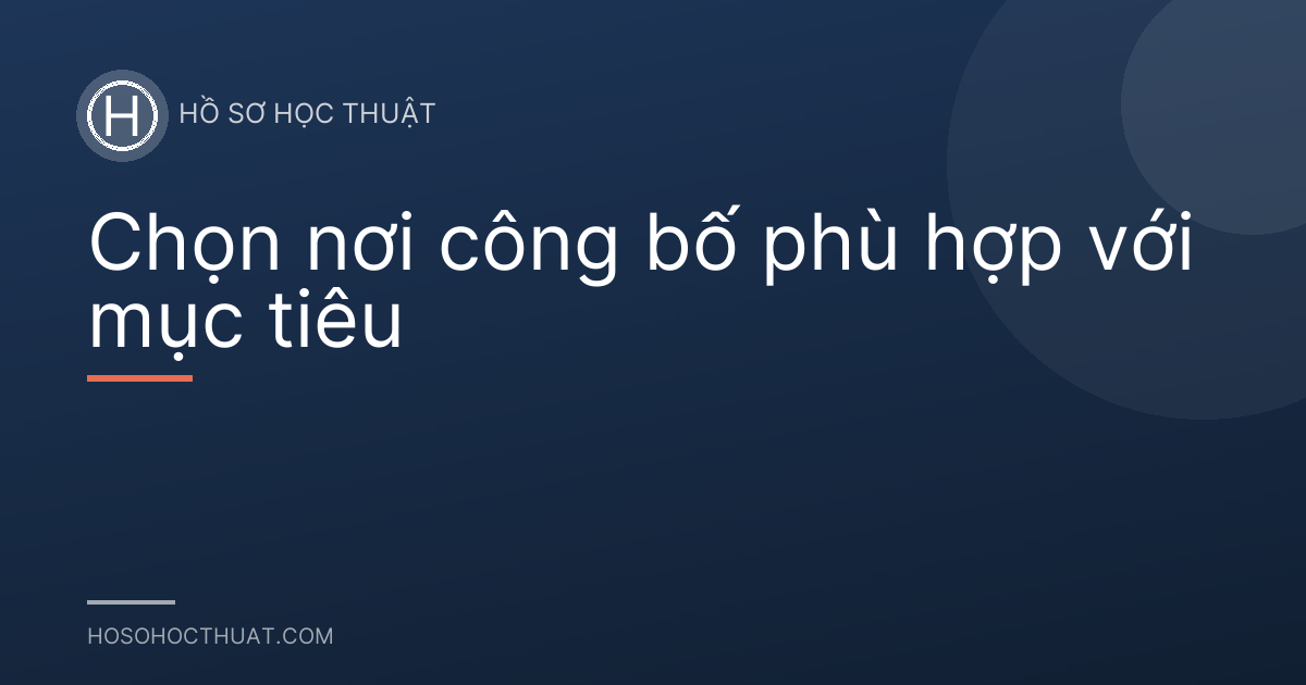 Chọn nơi công bố phù hợp với mục tiêu