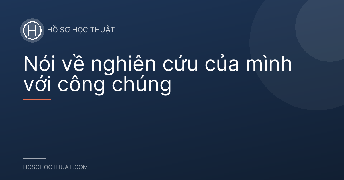 Nói về nghiên cứu của mình với công chúng